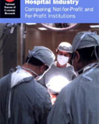 The Changing Hospital Industry: Comparing Not-for-Profit and For-Profit Hospitals